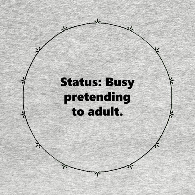 Status: Busy pretending to adult. Mandala Circular black design with Alegría funy quuotes about social media by Mandalasia